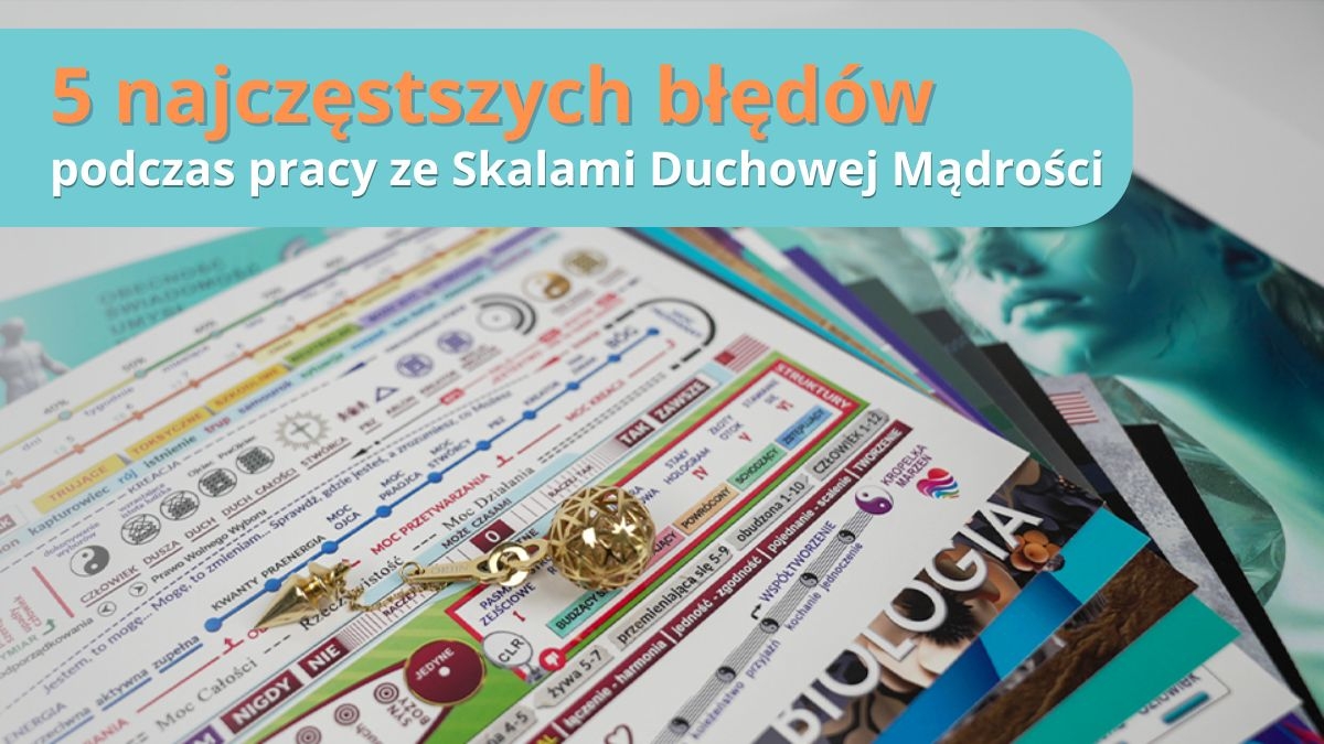 5 najczęstszych błędów podczas pracy wahadełkiem ze Skalami Duchowej Mądrości