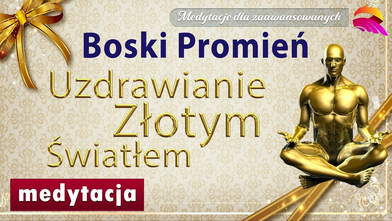 Medytacja Uzdrawiająca. Uzdrawianie Złotym Światłem