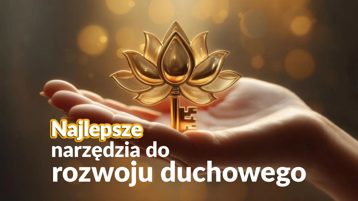 Najlepsze narzędzia do samodzielnego rozwoju duchowego - jak rozwijać się bez błądzenia po technikach?