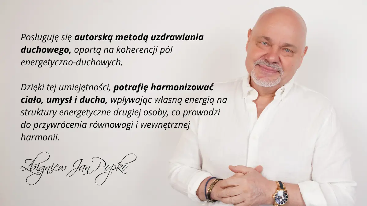 Zbigniew Jan Popko na jasnym tle z cytatem o autorskiej metodzie uzdrawiania duchowego, opartej na koherencji pól energetyczno-duchowych i harmonizacji ciała, umysłu i ducha.